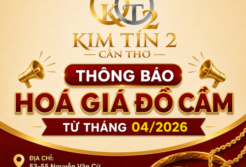 THÔNG BÁO HÓA GIÁ ĐỒ CẦM TỪ T4/2026