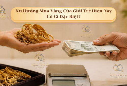 Xu Hướng Mua Vàng Của Giới Trẻ Hiện Nay Có Gì Đặc Biệt?